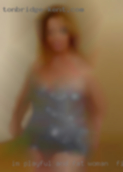 I'm playful fat woman for first time and spontaneous!